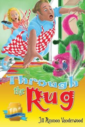 Through the Rug: Tenth Anniversary Edition by Jill Ammon Vanderwood 9781544244211