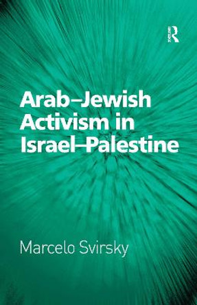 Arab-Jewish Activism in Israel-Palestine by Dr. Marcelo Svirsky