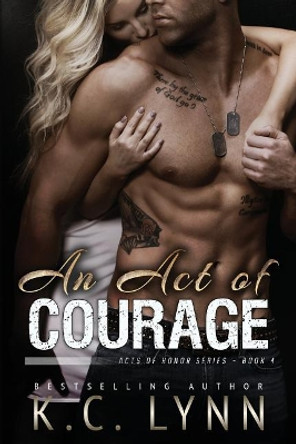 An Act of Courage by K C Lynn 9781544266916