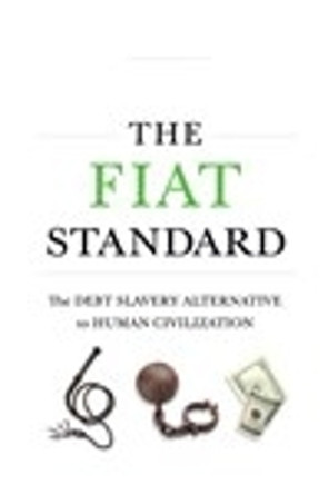 The Fiat Standard: The Debt Slavery Alternative to Human Civilization by Saifedean Ammous 9781544526478