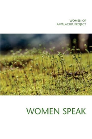 Women Speak: Spoken word selections from throughout Ohio, Kentucky, and West Virginia by Kathleen S Burgess 9781544618104