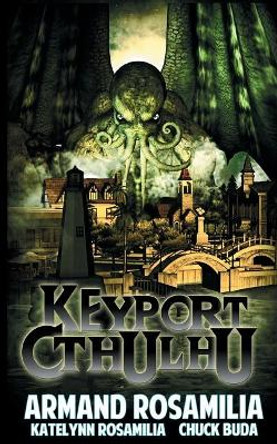 Keyport Cthulhu by Armand Rosamilia 9781544638768