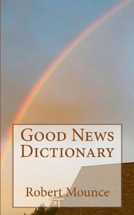 Good News Dictionary by Robert Mounce 9781544653761