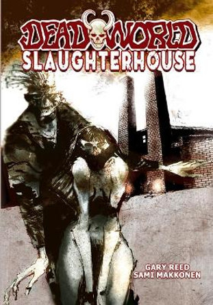 Deadworld: Slaughterhouse by Gary Reed 9781544798967