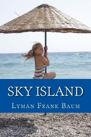 Sky Island by Lyman Frank Baum 9781544699622