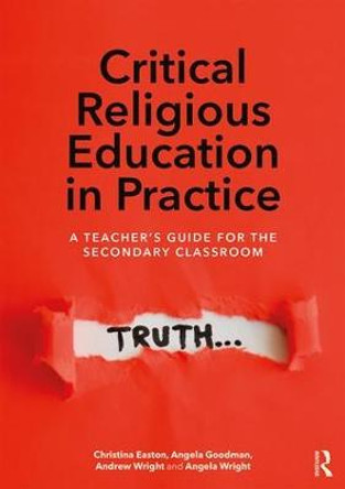 Critical Religious Education in Practice: A Teacher's Guide for the Secondary Classroom by Andrew Wright