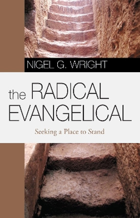 The Radical Evangelical by Nigel G Wright 9781532606724