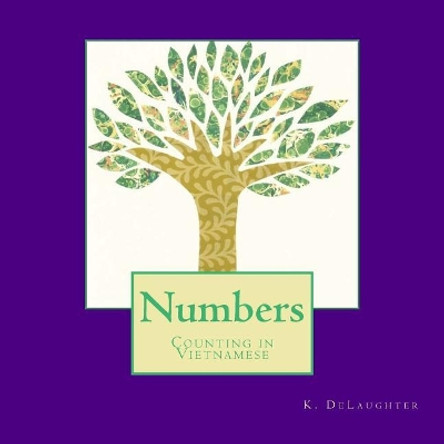 Numbers: Counting in Vietnamese by K Delaughter 9781544734927