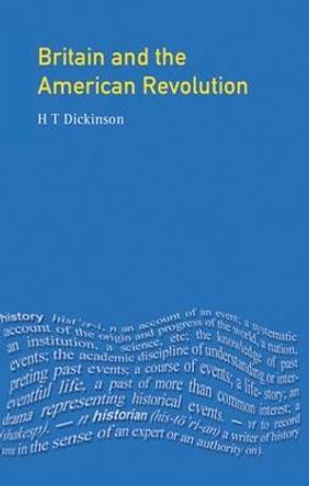 Britain and the American Revolution by H. T. Dickinson