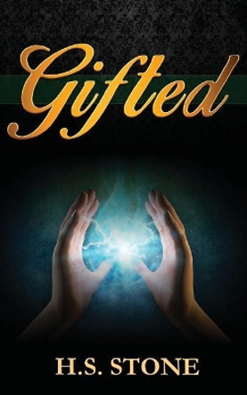 Gifted by H S Stone 9781502447135