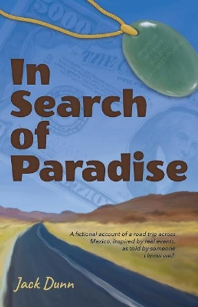 In Search of Paradise by Jack Dunn II 9781544631660