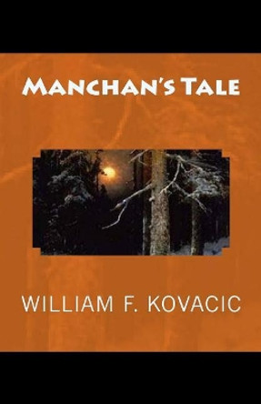 Manchan's Tale by William F Kovacic 9781544648927