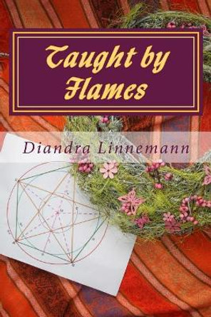 Taught by Flames: Magic Behind the Mountains by MS Diandra Linnemann 9781544810973