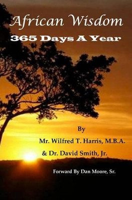 African Wisdom: 365 Days A Year by Wilfred Tarpeh Harris 9781453636473