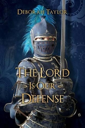 The Lord Is Our Defense by Deborah Taylor 9781537423937