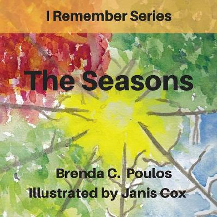 I Remember the Seasons by Brenda Poulos 9781544866925