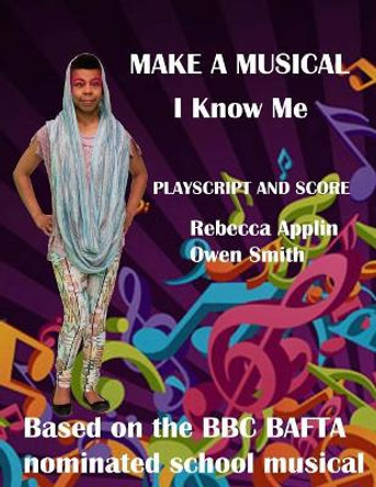 Make a Musical: I Know Me by Rebecca Applin 9781544953007