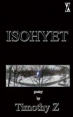 Isohyet by Timothy Z 9781544992235