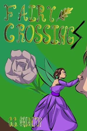 Fairy CrossingS: or, I TOLD You Not To Piss Off The Fairies by Kayla Matt 9781545046166
