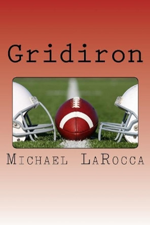 Gridiron by Michael Larocca 9781545133521