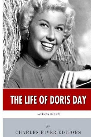 American Legends: The Life of Doris Day by Charles River Editors 9781494820824