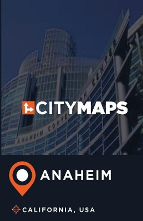 City Maps Anaheim California, USA by James McFee 9781545153673