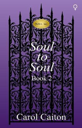 Soul to Soul (RUSH, Inc. Book 2) by Carol Caiton 9781545532676