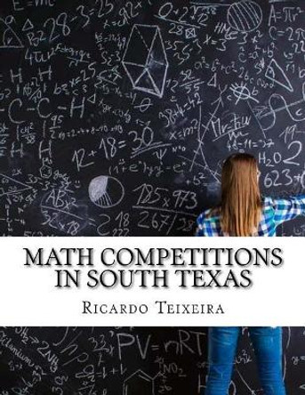 Math Competitions in South Texas: and some Magic Tricks by Ricardo V Teixeira 9781545298732