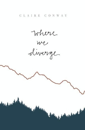 Where We Diverge by Claire A Conway 9781545300732