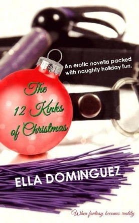 The 12 Kinks of Christmas by Ella Dominguez 9781545305362