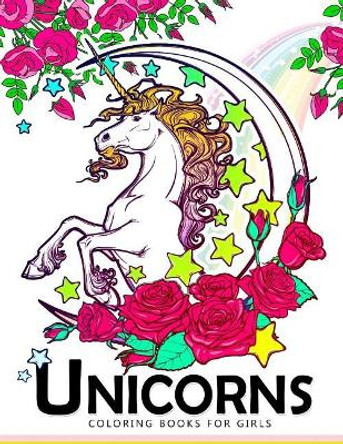 Unicorn Coloring Books for Girls: Cute Magical Creatures, Kawaii Animals, and Funny for Adult and All ages by Coloring Books for Girls 9781545316290