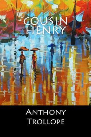 Cousin Henry: (English Edition) by Anthony Trollope 9781545331521