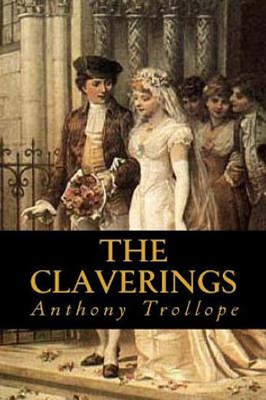 The Claverings by Anthony Trollope 9781545029121