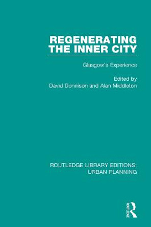 Regenerating the Inner City: Glasgow's Experience by David Donnison