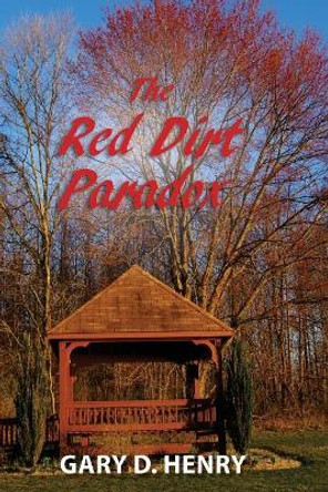 The Red Dirt Paradox by Gary D Henry 9781545215418