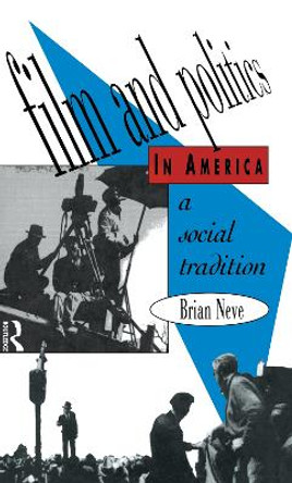 Film and Politics in America: A Social Tradition by Brian Neve