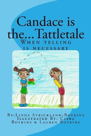Candace Is The...Tattletale: ( When Telling Is Necessary) by Linda Strickland-Boykins 9781545259030