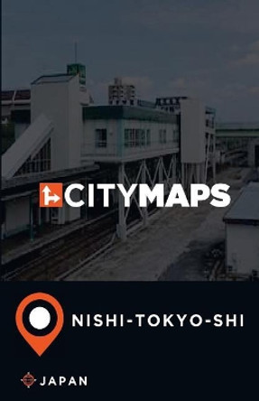 City Maps Nishi-Tokyo-Shi Japan by James McFee 9781545409961