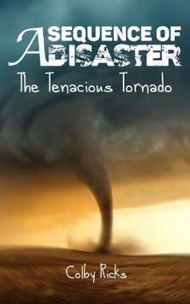 The Tenacious Tornado by Colby Ricks 9781545426784