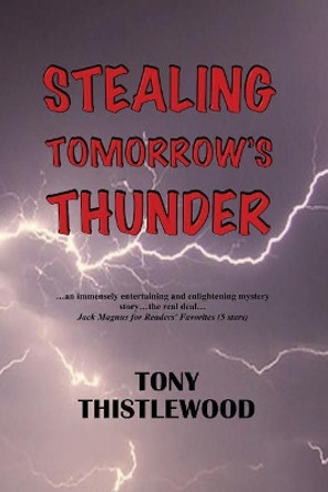 Stealing Tomorrow's Thunder by Tony Thistlewood 9781545474402