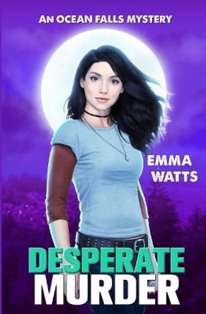 Desperate Murder: An Ocean Falls Mystery by Emma Watts 9781545493182