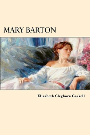 Mary Barton by Elizabeth Cleghorn Gaskell 9781547071159