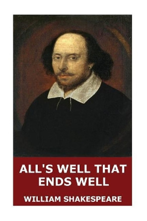 All's Well That Ends Well by William Shakespeare 9781545571057