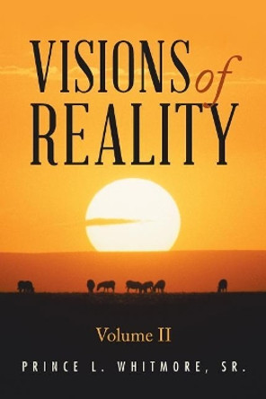 Visions of Reality by Sr Prince L Whitmore 9781546219781