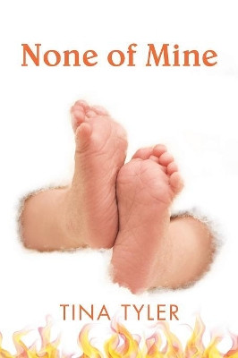 None of Mine by Tina Tyler 9781546257875