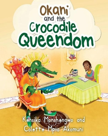 Okani and The Crocodile Queendom by Colette Mpia Akomuni 9781546308058