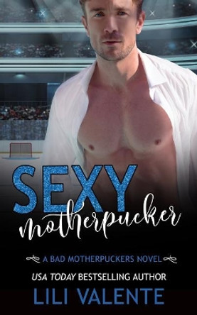 Sexy Motherpucker by Lili Valente 9781546343813