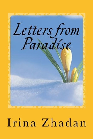 Letters from Paradise: Novella by Irina Zhadan 9781546367352