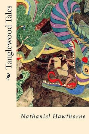 Tanglewood Tales by Nathaniel Hawthorne 9781546373476