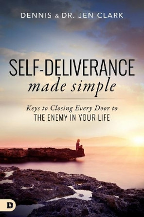 Self-Deliverance Made Simple by Dennis Clark 9780768411287